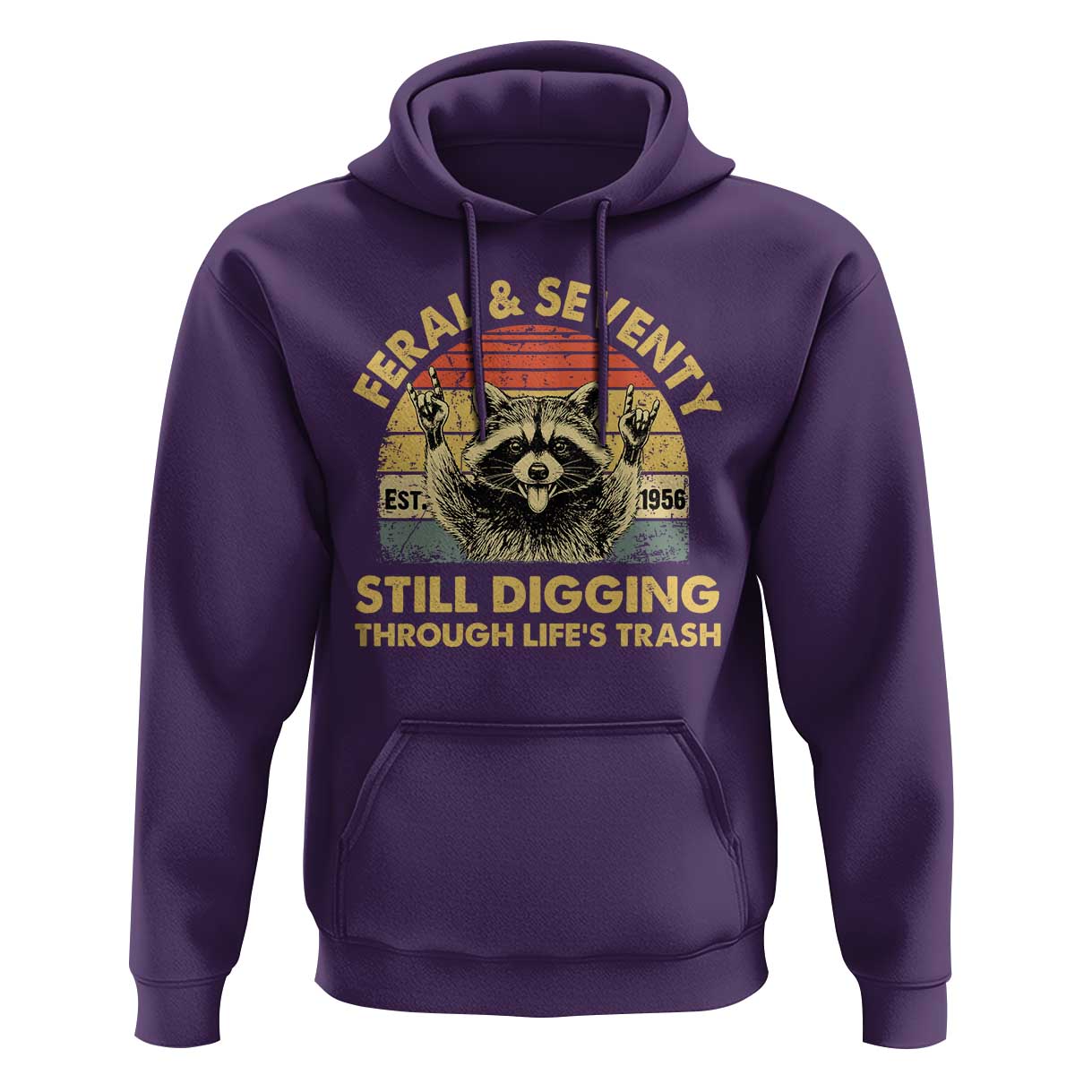 70th Birthday Raccoon Hoodie Feral And Seventy Still Digging Through Life's Trash Est 1956