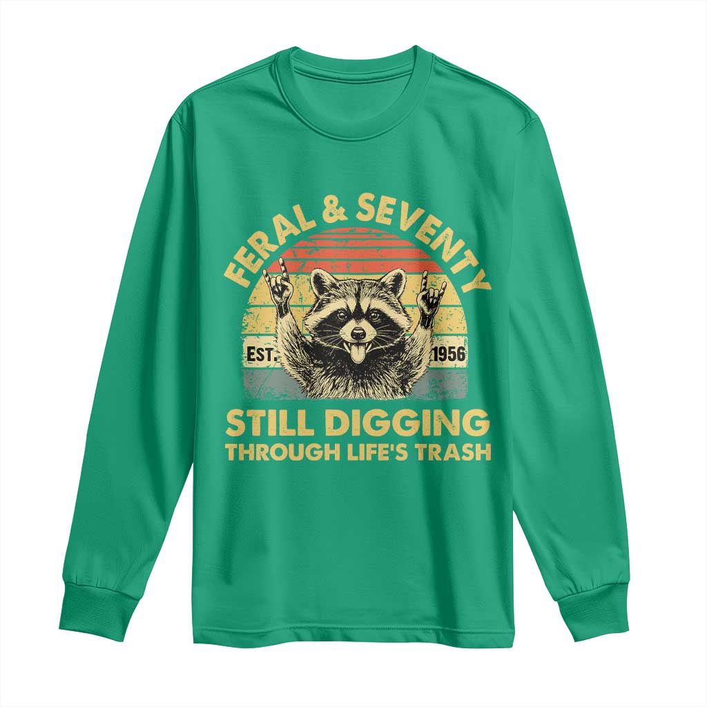 70th Birthday Raccoon Long Sleeve Shirt Feral And Seventy Still Digging Through Life's Trash Est 1956