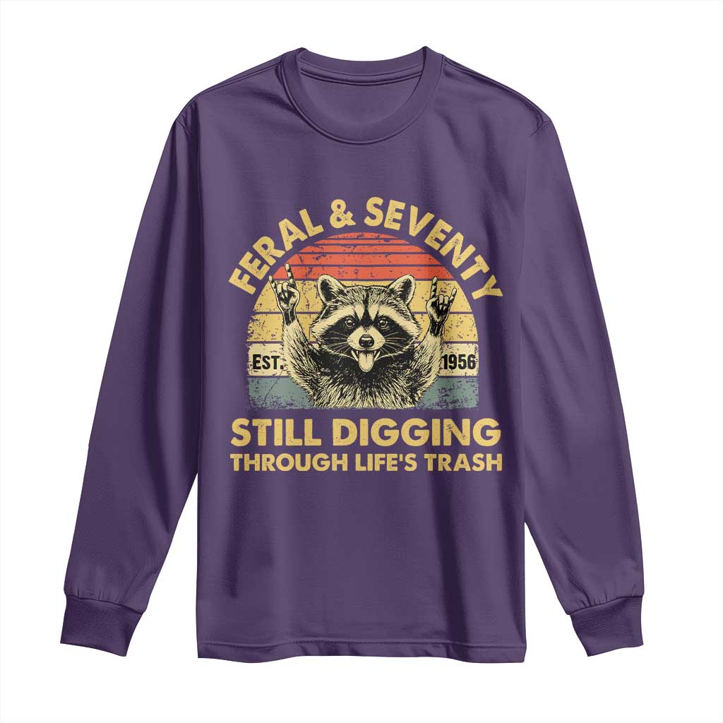 70th Birthday Raccoon Long Sleeve Shirt Feral And Seventy Still Digging Through Life's Trash Est 1956