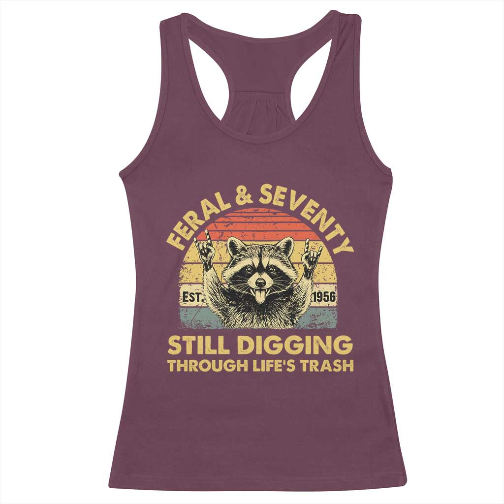 70th Birthday Raccoon Racerback Tank Top Feral And Seventy Still Digging Through Life's Trash Est 1956