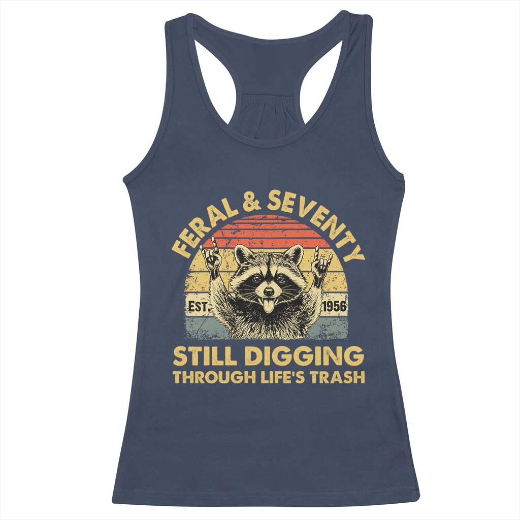 70th Birthday Raccoon Racerback Tank Top Feral And Seventy Still Digging Through Life's Trash Est 1956