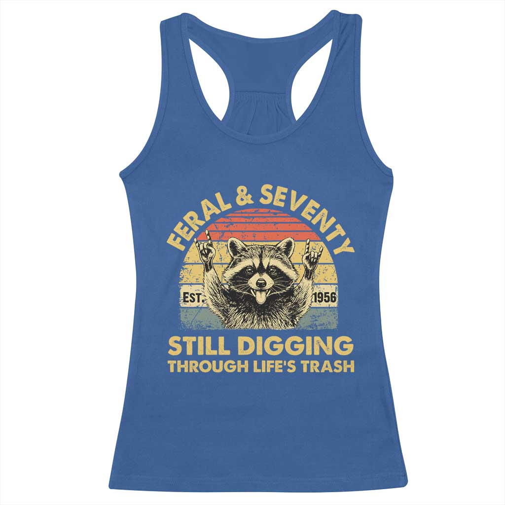 70th Birthday Raccoon Racerback Tank Top Feral And Seventy Still Digging Through Life's Trash Est 1956