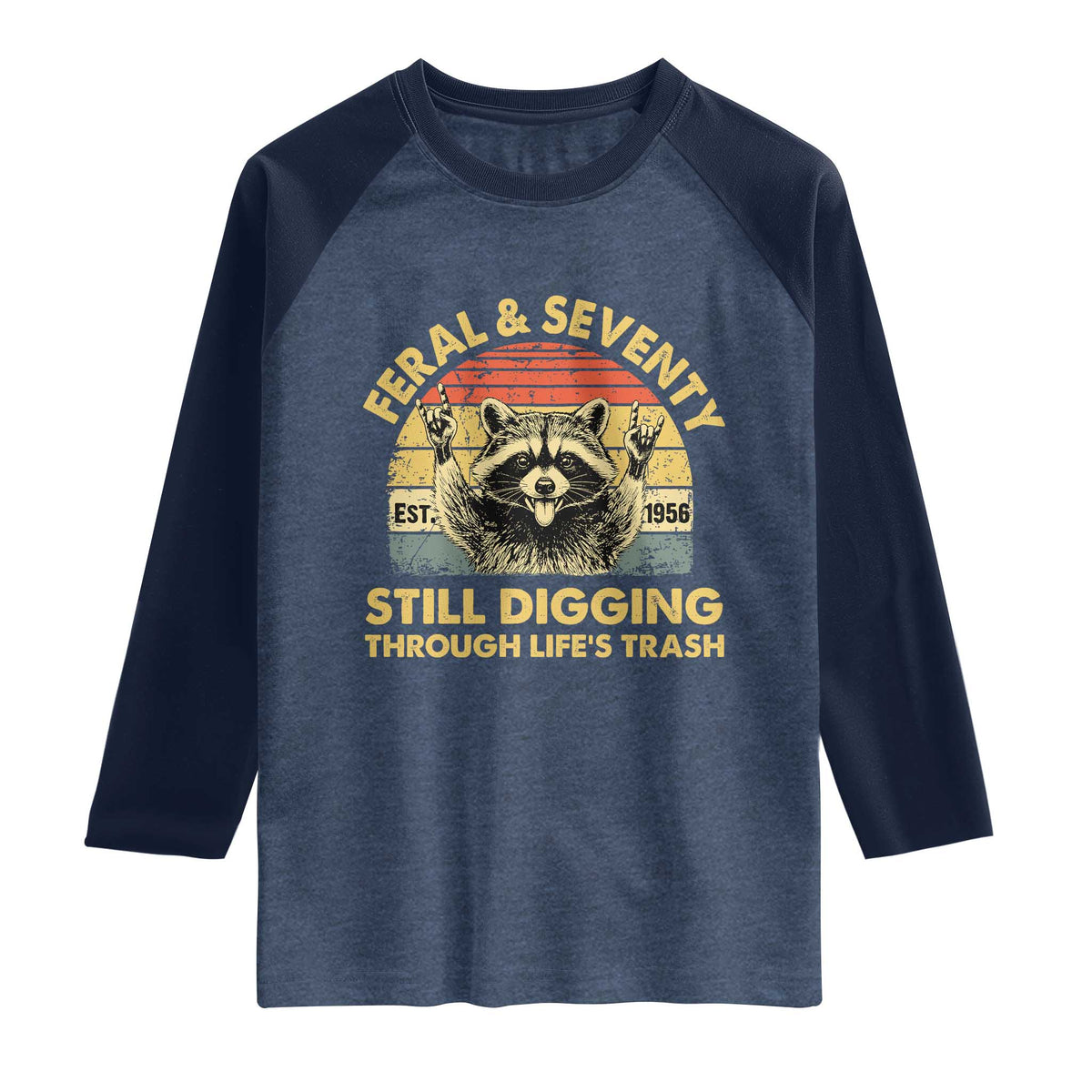 70th Birthday Raccoon Raglan Shirt Feral And Seventy Still Digging Through Life's Trash Est 1956