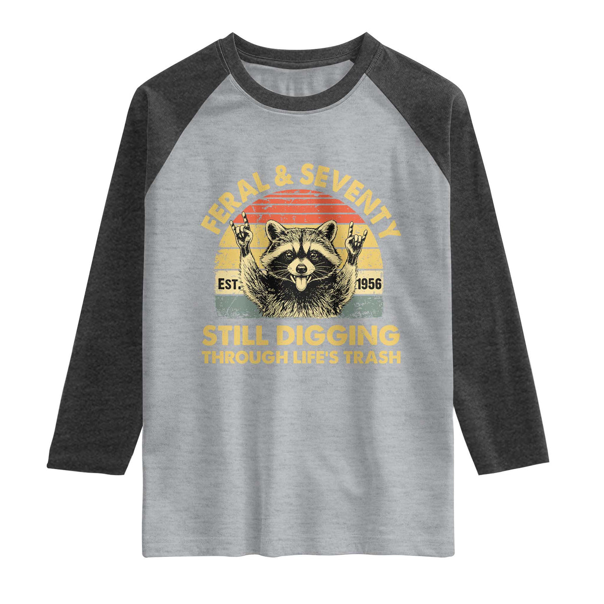 70th Birthday Raccoon Raglan Shirt Feral And Seventy Still Digging Through Life's Trash Est 1956