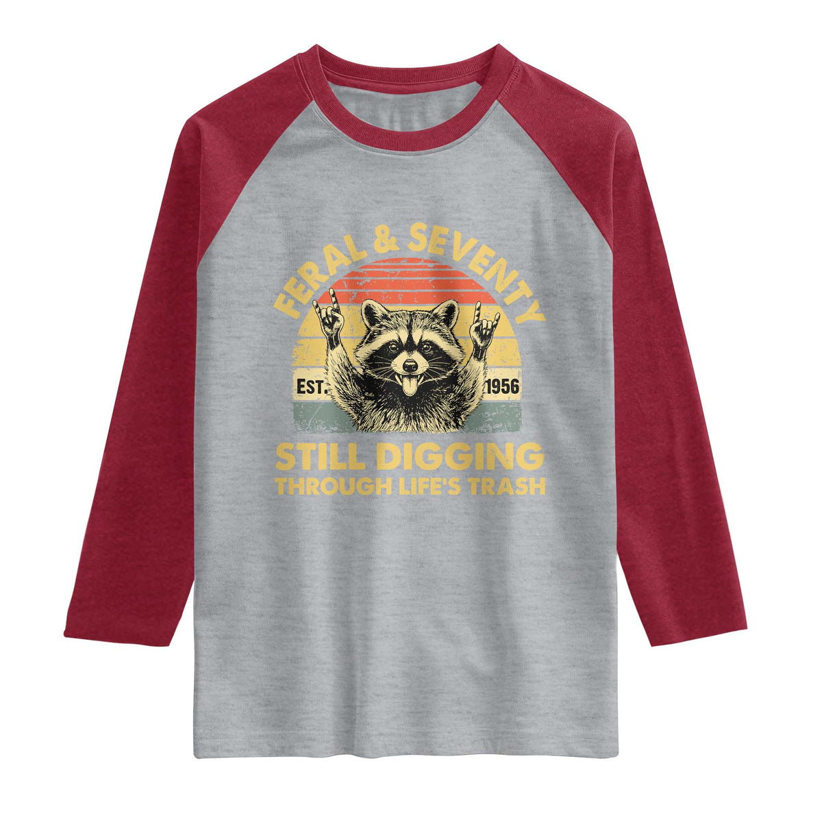70th Birthday Raccoon Raglan Shirt Feral And Seventy Still Digging Through Life's Trash Est 1956