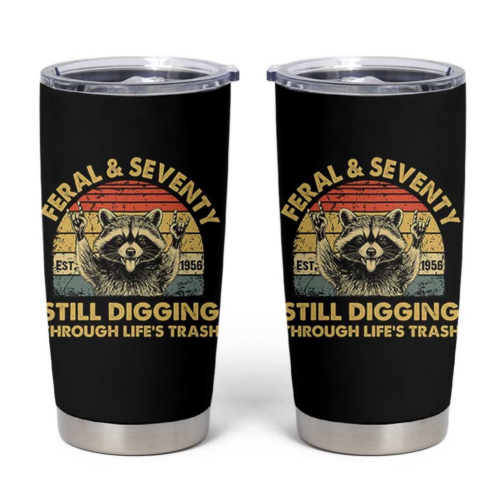 70th Birthday Raccoon Tumbler Cup Feral And Seventy Still Digging Through Life's Trash Est 1956