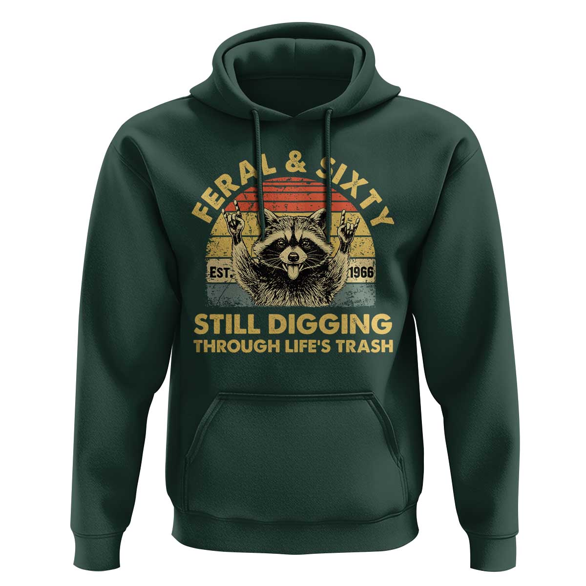 60th Birthday Raccoon Hoodie Feral And Sixty Still Digging Through Life's Trash Est 1966