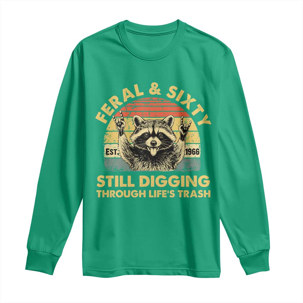 60th Birthday Raccoon Long Sleeve Shirt Feral And Sixty Still Digging Through Life's Trash Est 1966