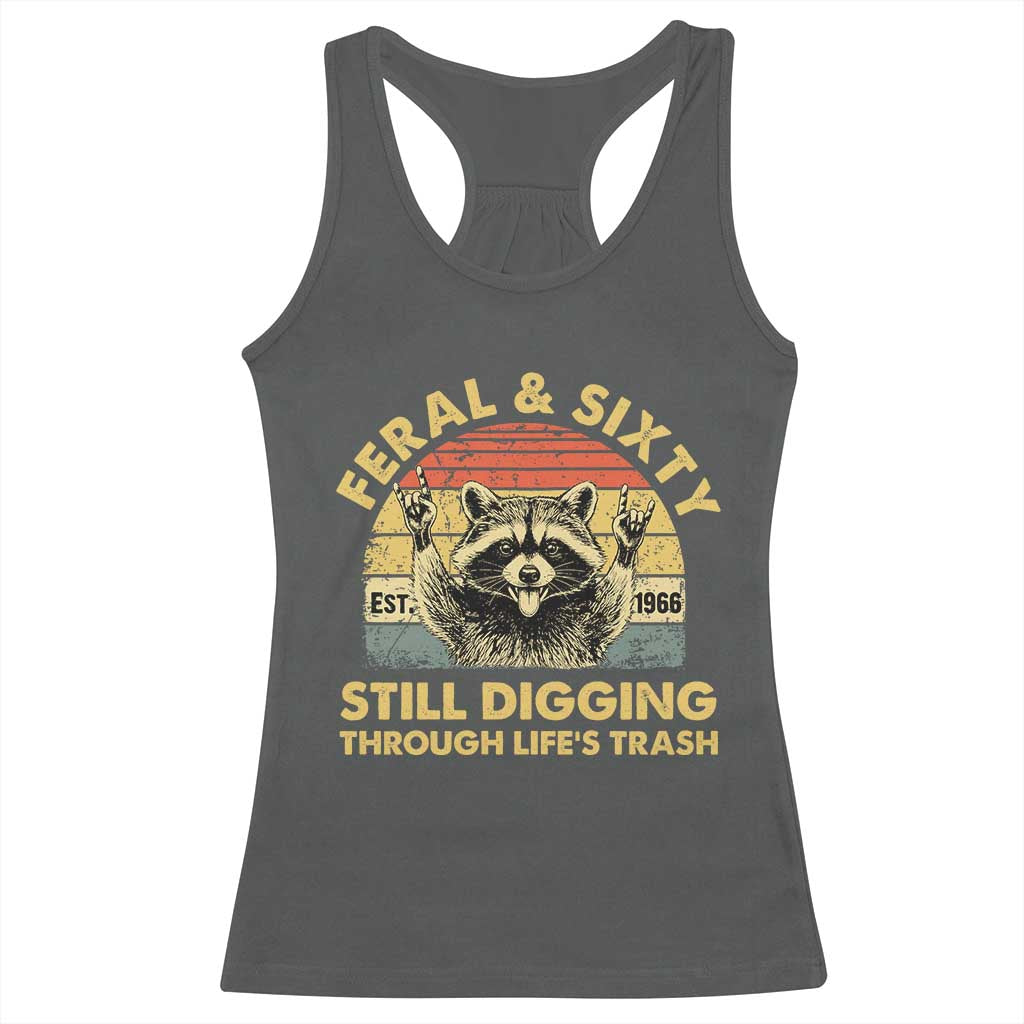 60th Birthday Raccoon Racerback Tank Top Feral And Sixty Still Digging Through Life's Trash Est 1966