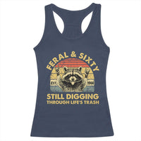 60th Birthday Raccoon Racerback Tank Top Feral And Sixty Still Digging Through Life's Trash Est 1966