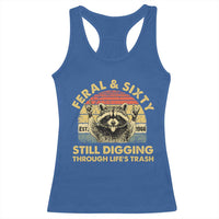 60th Birthday Raccoon Racerback Tank Top Feral And Sixty Still Digging Through Life's Trash Est 1966