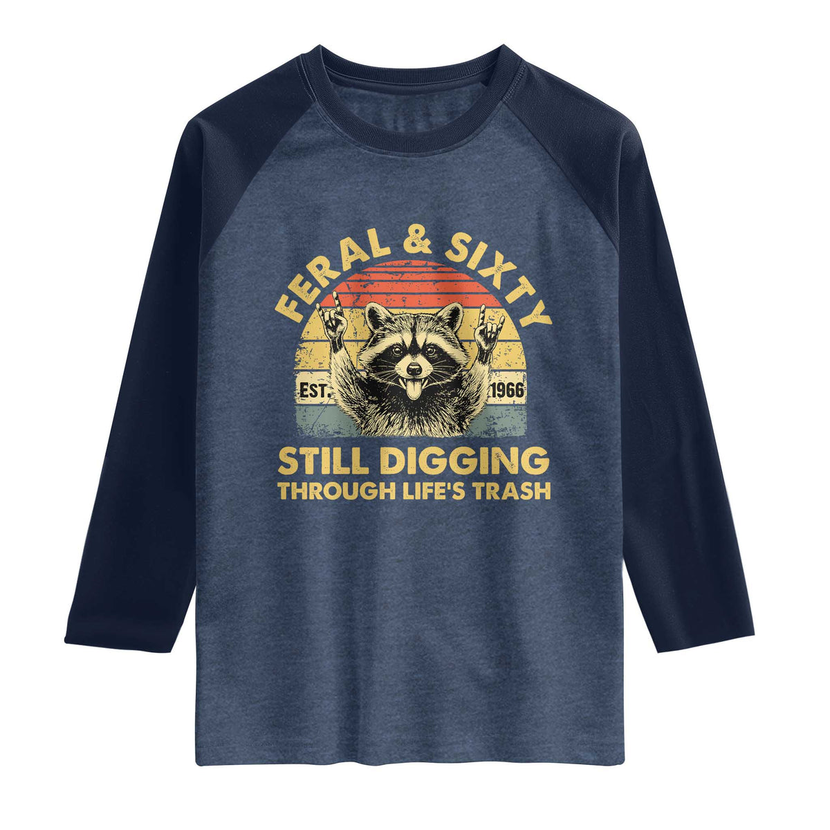 60th Birthday Raccoon Raglan Shirt Feral And Sixty Still Digging Through Life's Trash Est 1966