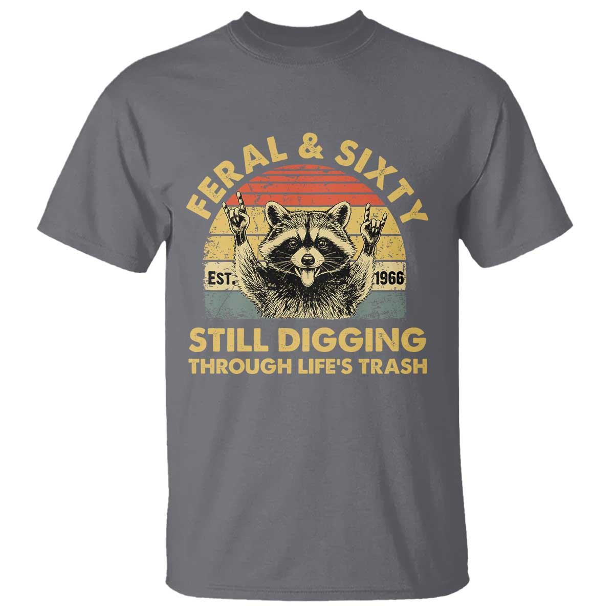 60th Birthday Raccoon T Shirt Feral And Sixty Still Digging Through Life's Trash Est 1966