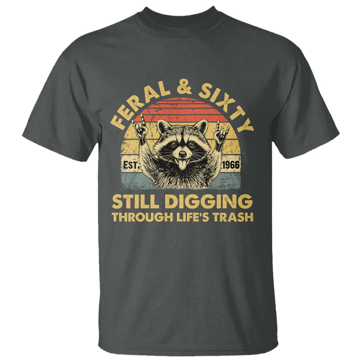 60th Birthday Raccoon T Shirt Feral And Sixty Still Digging Through Life's Trash Est 1966