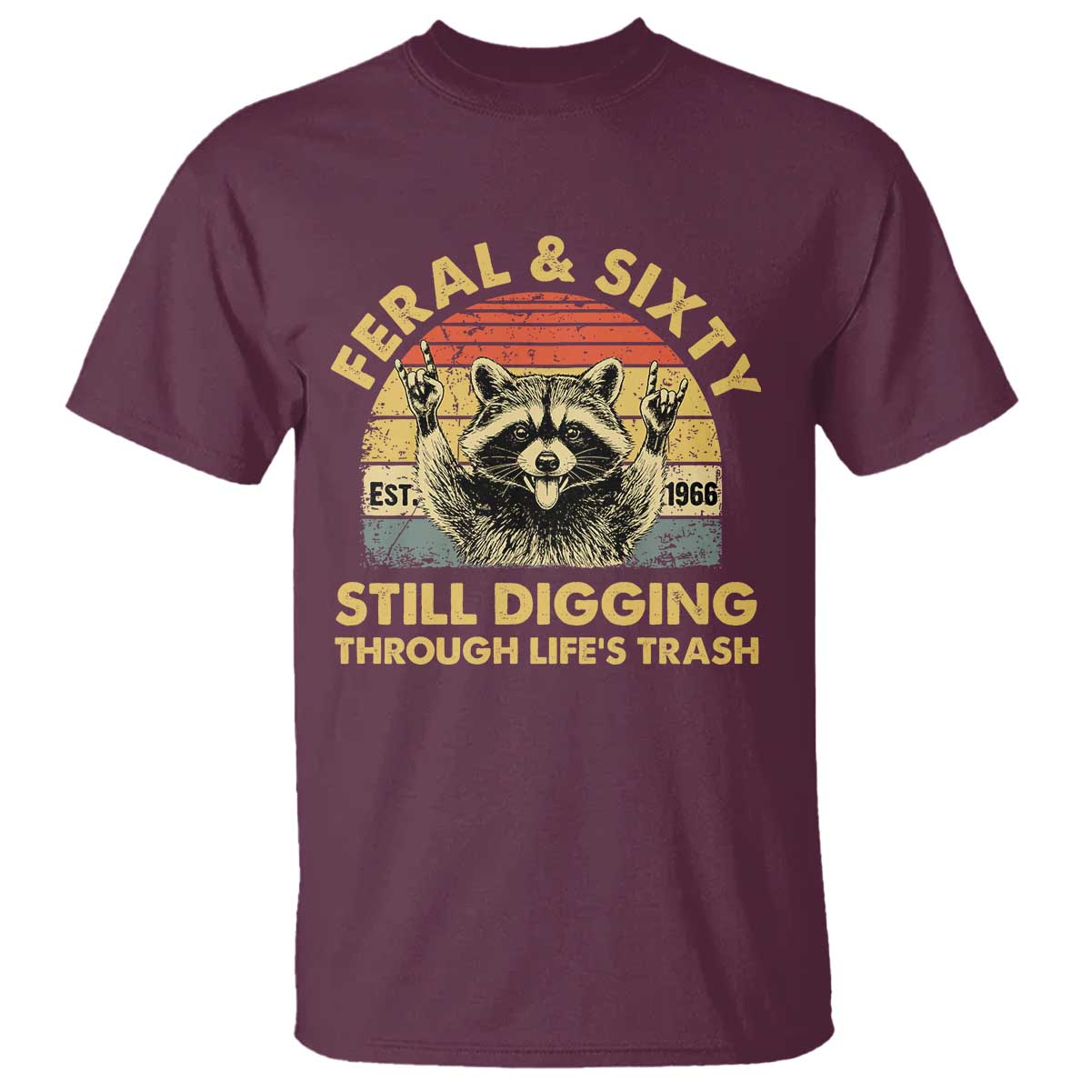 60th Birthday Raccoon T Shirt Feral And Sixty Still Digging Through Life's Trash Est 1966