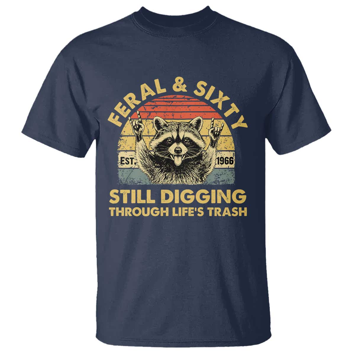 60th Birthday Raccoon T Shirt Feral And Sixty Still Digging Through Life's Trash Est 1966