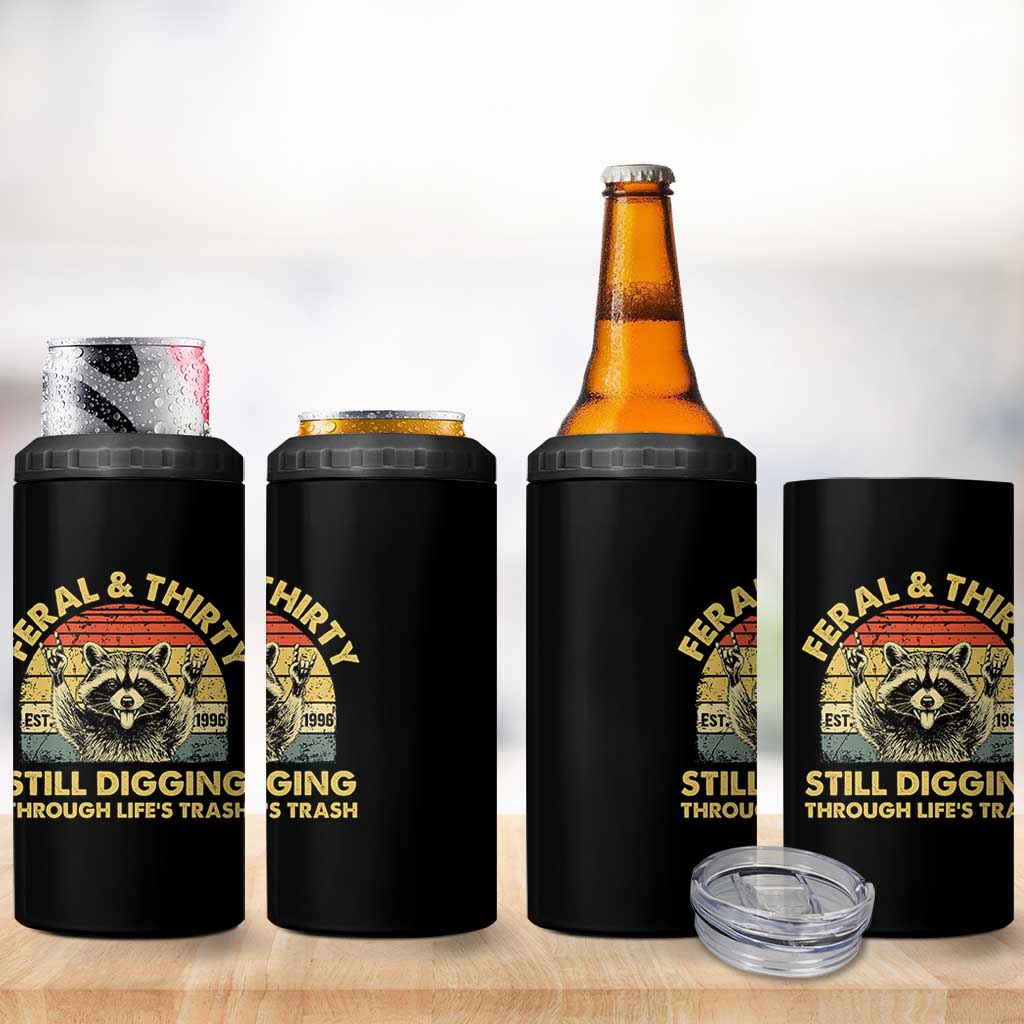 30th Birthday Raccoon 4 in 1 Can Cooler Tumbler Feral And Thirty Still Digging Through Life's Trash Est 1996