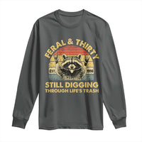 30th Birthday Raccoon Long Sleeve Shirt Feral And Thirty Still Digging Through Life's Trash Est 1996