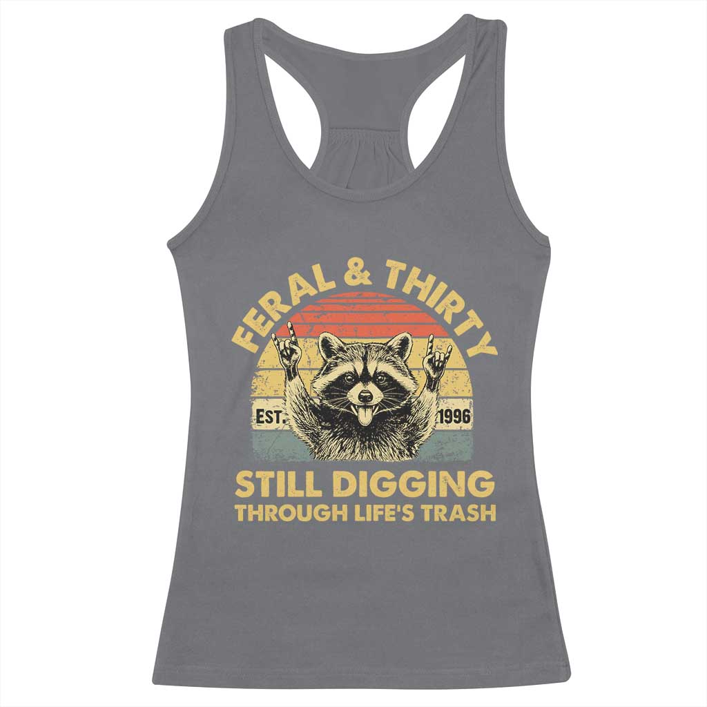 30th Birthday Raccoon Racerback Tank Top Feral And Thirty Still Digging Through Life's Trash Est 1996