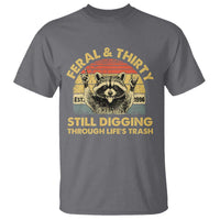 30th Birthday Raccoon T Shirt Feral And Thirty Still Digging Through Life's Trash Est 1996