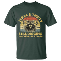 30th Birthday Raccoon T Shirt Feral And Thirty Still Digging Through Life's Trash Est 1996