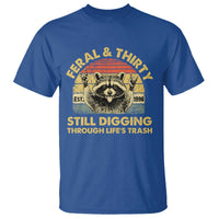 30th Birthday Raccoon T Shirt Feral And Thirty Still Digging Through Life's Trash Est 1996