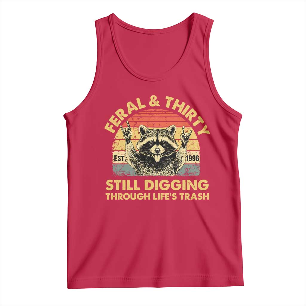 30th Birthday Raccoon Tank Top Feral And Thirty Still Digging Through Life's Trash Est 1996