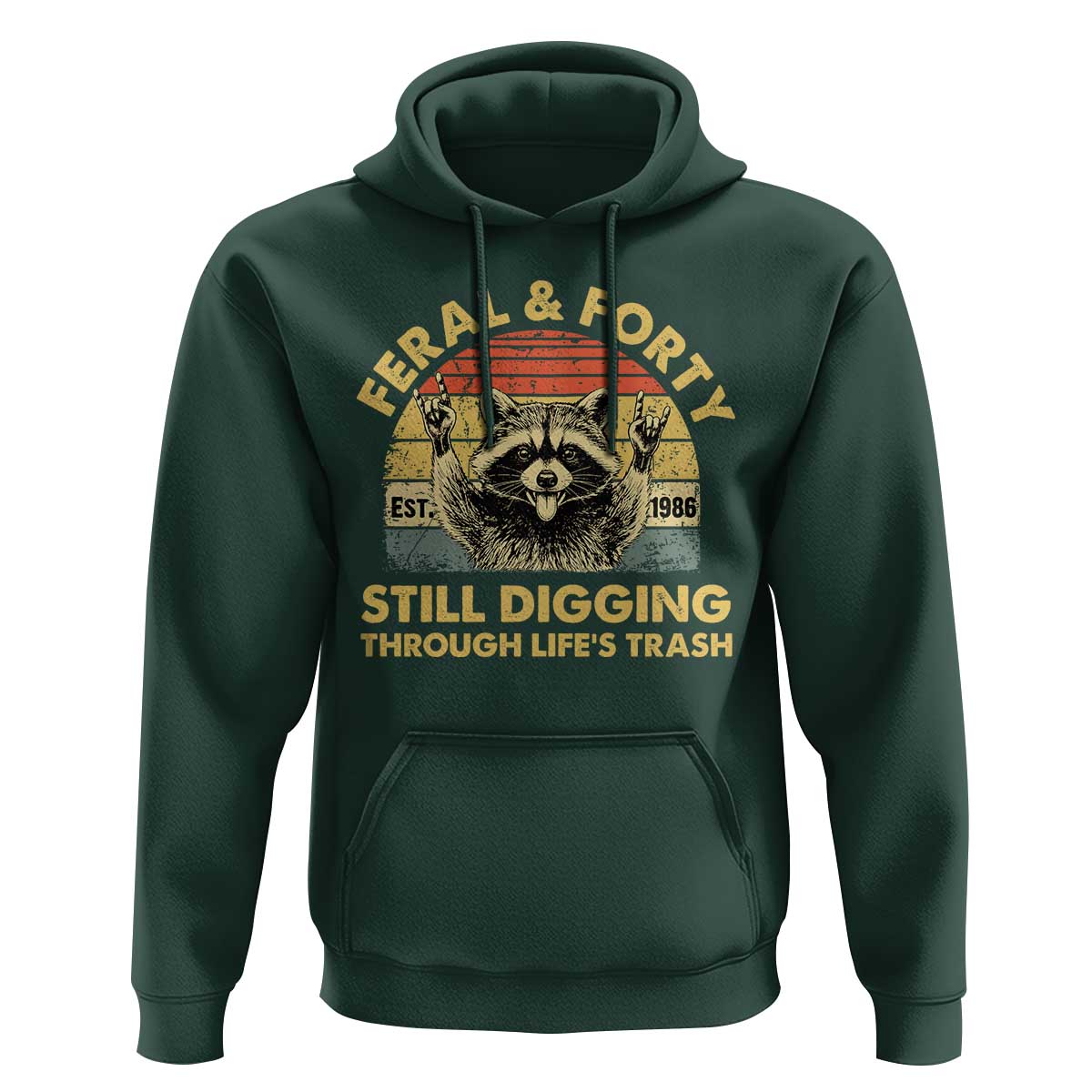 40th Birthday Raccoon Hoodie Feral And Forty Still Digging Through Life's Trash Est 1986