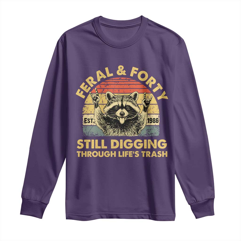 40th Birthday Raccoon Long Sleeve Shirt Feral And Forty Still Digging Through Life's Trash Est 1986