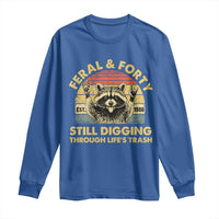 40th Birthday Raccoon Long Sleeve Shirt Feral And Forty Still Digging Through Life's Trash Est 1986