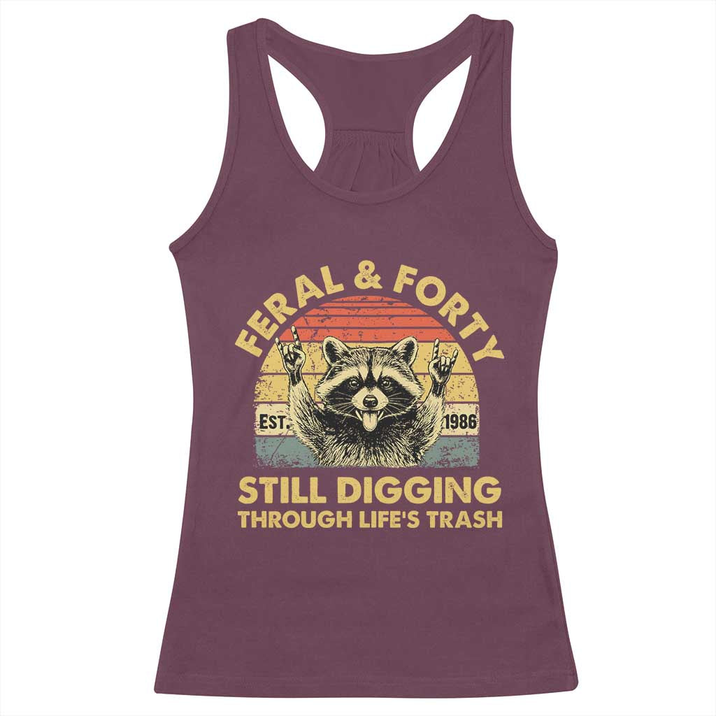 40th Birthday Raccoon Racerback Tank Top Feral And Forty Still Digging Through Life's Trash Est 1986