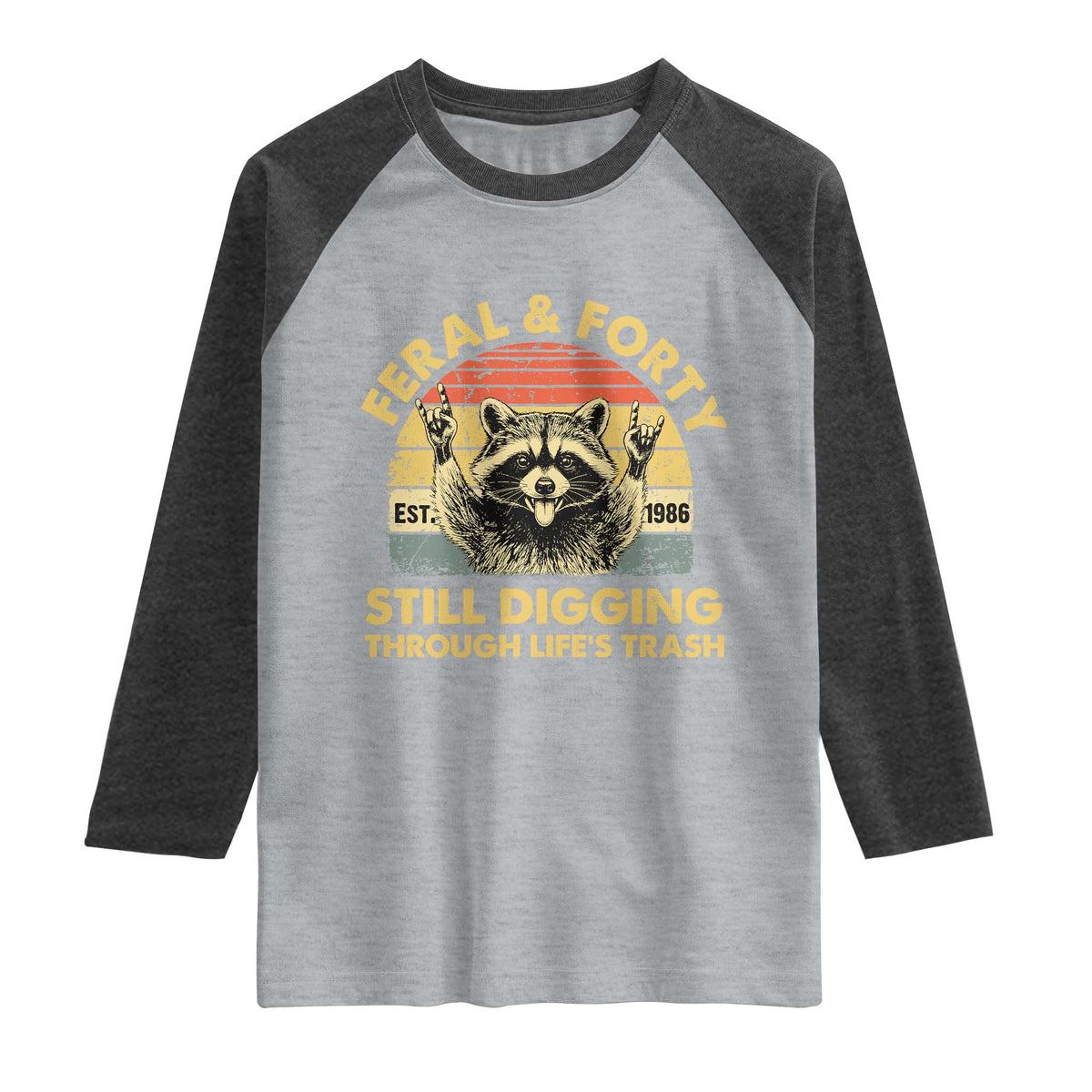 40th Birthday Raccoon Raglan Shirt Feral And Forty Still Digging Through Life's Trash Est 1986