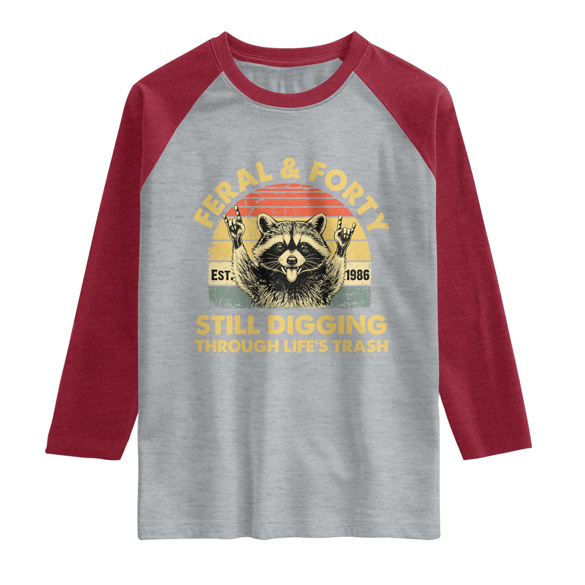 40th Birthday Raccoon Raglan Shirt Feral And Forty Still Digging Through Life's Trash Est 1986
