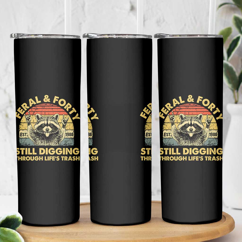 40th Birthday Raccoon Skinny Tumbler Feral And Forty Still Digging Through Life's Trash Est 1986