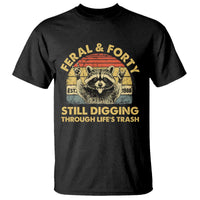 40th Birthday Raccoon T Shirt Feral And Forty Still Digging Through Life's Trash Est 1986