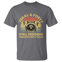40th Birthday Raccoon T Shirt Feral And Forty Still Digging Through Life's Trash Est 1986