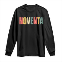 90th Birthday Noventa Long Sleeve Shirt Spanish Mexican 90 Years Old Bday