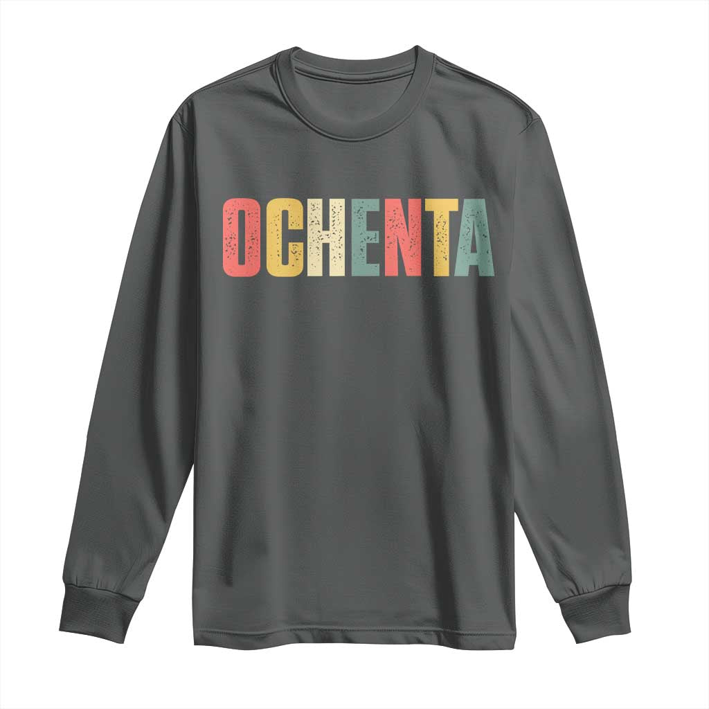 80th Birthday Ochenta Long Sleeve Shirt Spanish Mexican 80 Years Old Bday