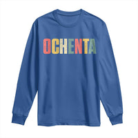 80th Birthday Ochenta Long Sleeve Shirt Spanish Mexican 80 Years Old Bday