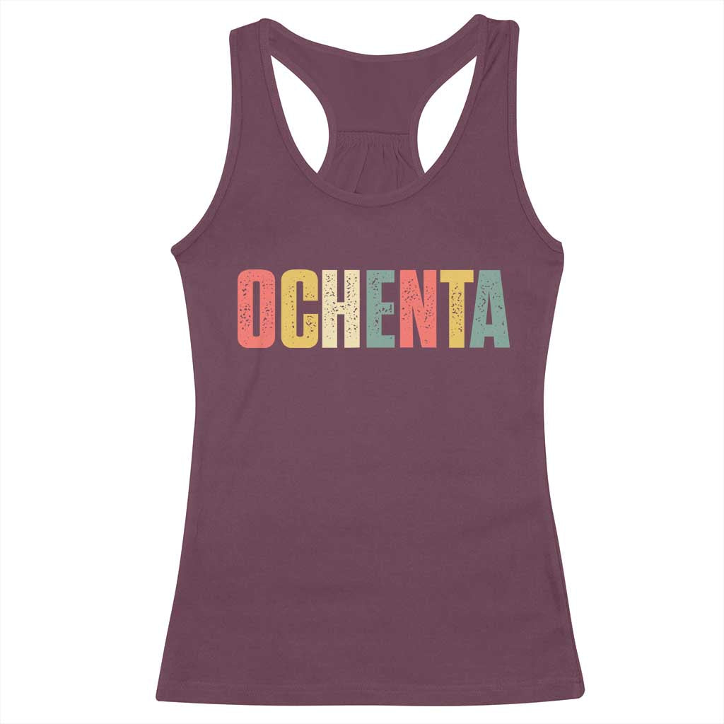 80th Birthday Ochenta Racerback Tank Top Spanish Mexican 80 Years Old Bday