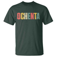 80th Birthday Ochenta T Shirt Spanish Mexican 80 Years Old Bday