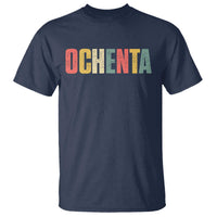 80th Birthday Ochenta T Shirt Spanish Mexican 80 Years Old Bday