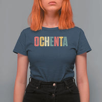 80th Birthday Ochenta T Shirt For Women Spanish Mexican 80 Years Old Bday