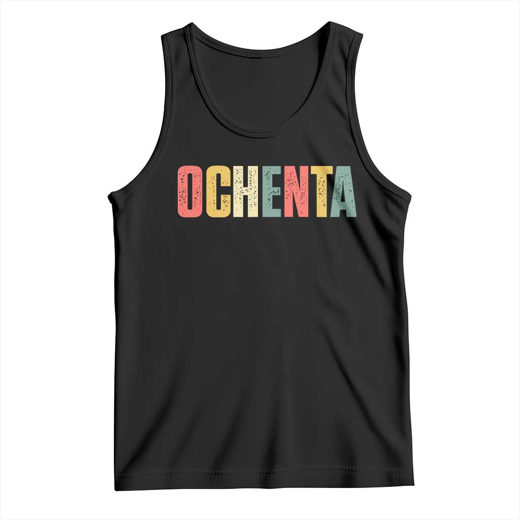 80th Birthday Ochenta Tank Top Spanish Mexican 80 Years Old Bday