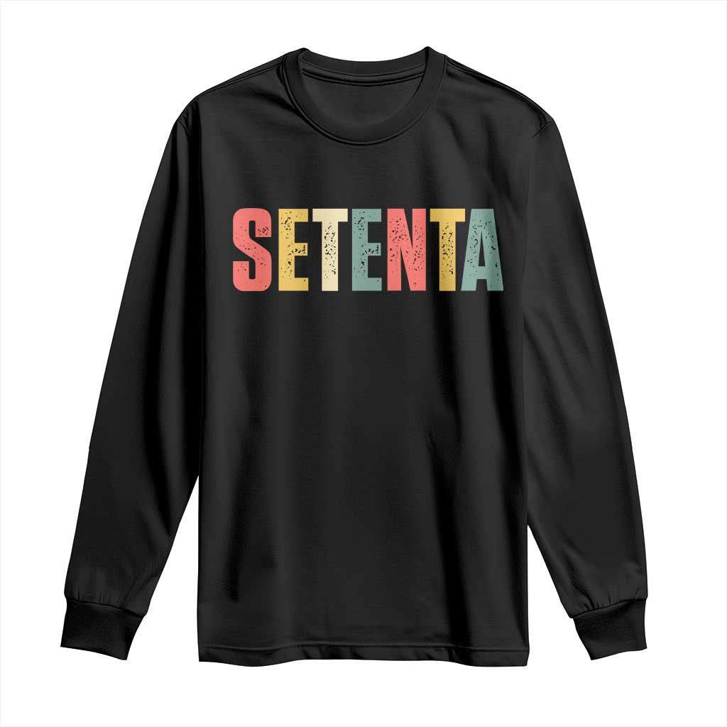 70th Birthday Setenta Long Sleeve Shirt Spanish Mexican 70 Years Old Bday