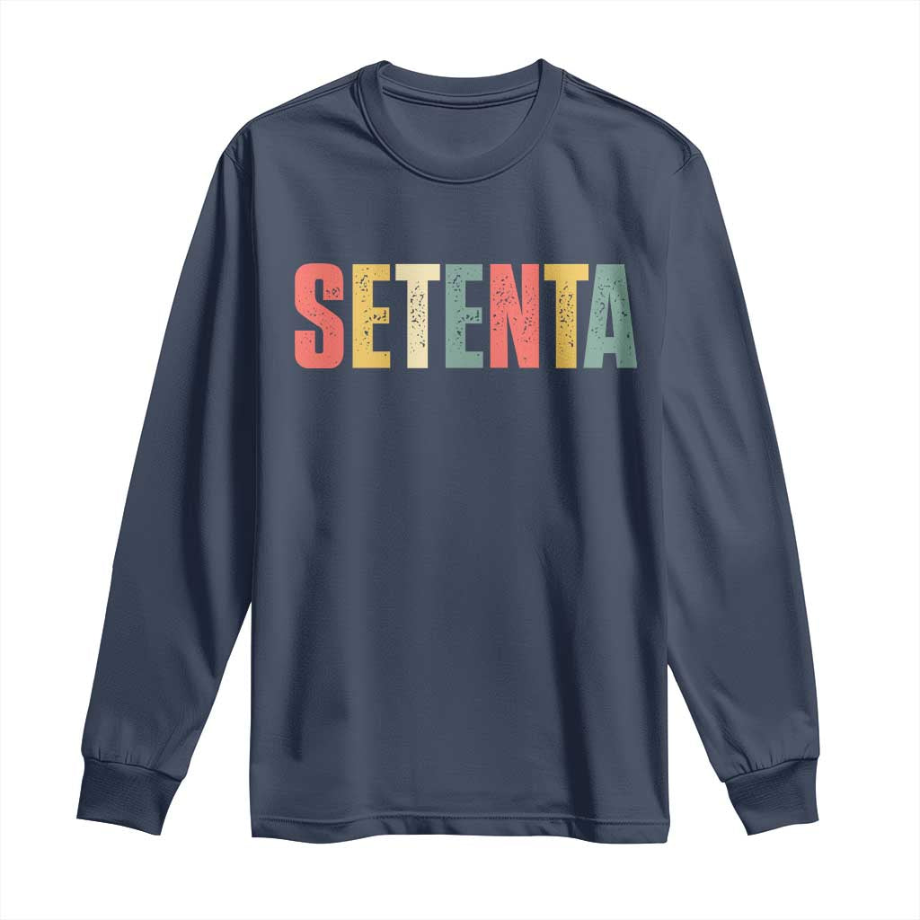 70th Birthday Setenta Long Sleeve Shirt Spanish Mexican 70 Years Old Bday