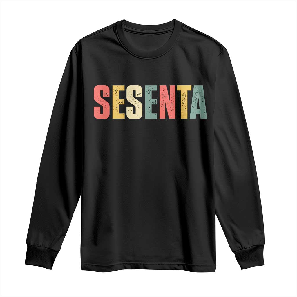 60th Birthday Sesenta Long Sleeve Shirt Spanish Mexican 60 Years Old Bday
