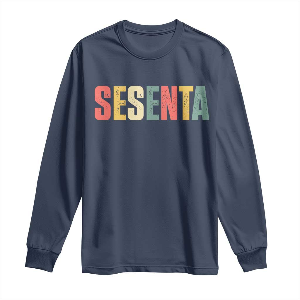 60th Birthday Sesenta Long Sleeve Shirt Spanish Mexican 60 Years Old Bday