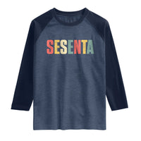 60th Birthday Sesenta Raglan Shirt Spanish Mexican 60 Years Old Bday