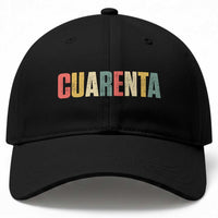 40th Birthday Cuarenta Baseball Cap Spanish Mexican 40 Years Old Bday